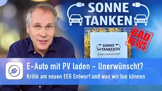 Elektroautos mit PV laden bald unerwünscht? Kritik am neuen EEG und was wir tun können