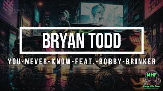 bryan todd   You Never Know feat  Bobby Brinker