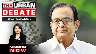 P Chidambaram On Fuel Tax Politics | Why Can't Non-BJP Ruled States Reduce VAT? | The Urban Debate