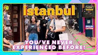 ISTANBUL, YOU’VE NEVER EXPERIENCED BEFORE!