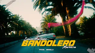 Senior Martinez x Markirra - "Bandolero" prod. Minelli | Official Music Video