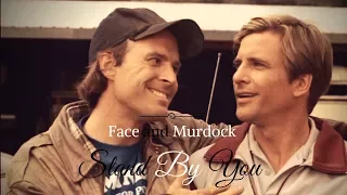 Face and Murdock || Stand By You (B-Day Present)