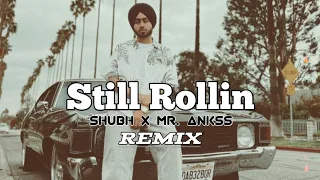 Still Rollin - Shubh X Mr. Ankss (Remix) Gaddi Neevi Ji Karake 22 Inchi De Pawake