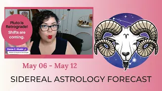 Sidereal Astrology Forecast for the week of May 06 - May 12