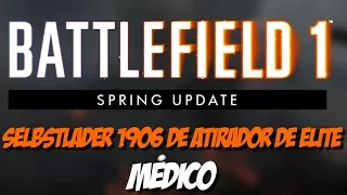 Battlefield 1 - Médico da sniper: Selbstlader 1906 de Atirador de Elite - Spring Update