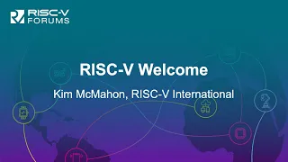 RISC-V Welcome - Kim McMahon, RISC-V International