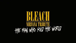 Bleach Nirvana Tribute - The Man Who Sold The World "Home Version"