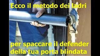 Svelata la tecnica segreta che i ladri utilizzano per spaccare il defender della porta blindata