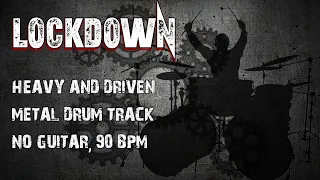 Lockdown - Heavy and Driven Metal Drum Track, No Guitar 90 BPM
