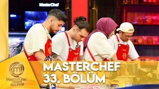 MasterChef Türkiye All Star 33. Bölüm