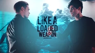 Jace & Alec | Like a loaded weapon