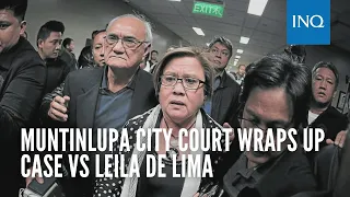 Muntinlupa City court wraps up case vs Leila de Lima; decision set on May 12