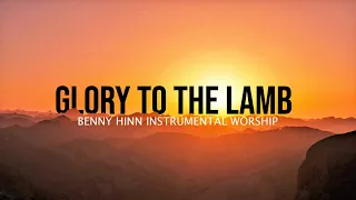 Glory to the Lamb worship instrumental - Benny Hinn Instrumental