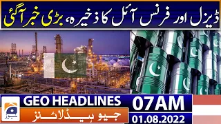 Geo News Headlines 07 AM | Pakistan Oil Import | PTI | Dollar VS Rupee | Petrol Price 1st Aug 2022