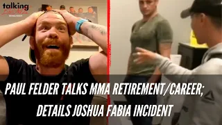 Paul Felder Details Incident With "Dangerous" Joshua Fabia; Loving Life After UFC Retirement