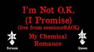 My Chemical Romance - I'm Not Okay I Promise (Live from sessions@AOL) - Karaoke