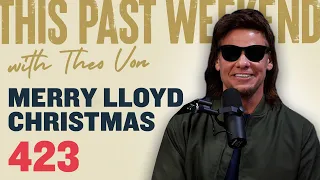 Merry Lloyd Christmas | This Past Weekend w/ Theo Von #423