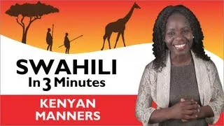 Learn Swahili - Swahili in Three Minutes - Kenyan Manners