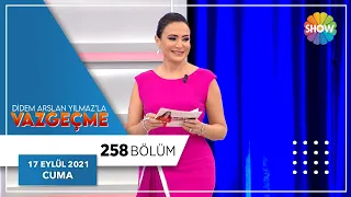 Didem Arslan Yılmaz'la Vazgeçme 258. Bölüm | 17 Eylül 2021