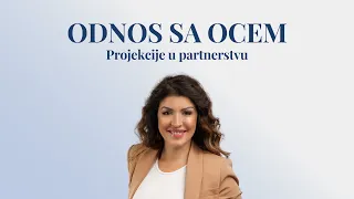 Odnos sa ocem - projekcije u partnerstvu