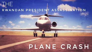 The Rwandan President Assassination Plane Crash