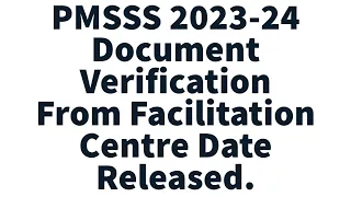 J&K PMSSS 2023-24 UPDATE/Date Of Document Verification From Facilitation Centre Released By PMSSS.