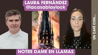 Restauración de Notre Dame de París con Laura Fernández de la Fuente, de la Casa Blaylock.