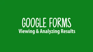 Google Forms - Viewing and Analyzing Results