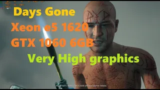 Days Gone Xeon E5 1620 / GTX 1060 6GB Very High graphics