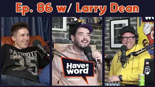 Larry Dean | Have A Word Podcast #86