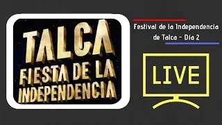 Festival de la Independencia de Talca - Día 2 - Grabado en Vivo