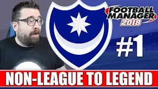 Non-League to Legend FM18 | PORTSMOUTH | Part 1 | NEW CLUB | Football Manager 2018