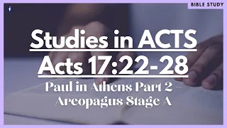 Studies in ACTS: Acts 17:22-28 - Paul in Athens Part 2 – Areopagus Stage A