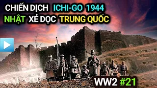 Thế chiến 2 - Tập 21 | Chiến dịch Ichi-Go (IchiGo) 1944 | Nhật Bản xẻ dọc Trung Quốc