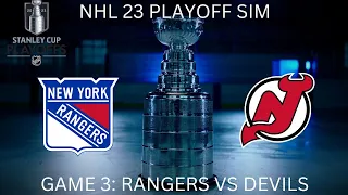 NHL 23 PLAYOFF SIM: NEW JERSEY DEVILS VS NEW YORK RANGERS: GAME 3 First Round 4/22/23