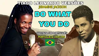 Jeramine Jackson - Do what you do (Versão em português - Portuguese version) #tiagoleonardoversoes