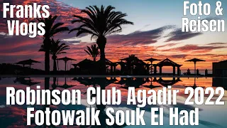 Robinson Club Agadir Marokko & Fotowalk  im Souk El Had