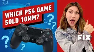 Which PS4 Game Just Sold Over 10 Million Copies? - IGN Daily Fix