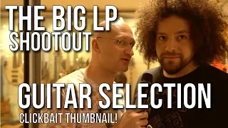 The Big Les Paul Shootout - Guitar Selection (WARNING: Clickbait Thumbnail!)