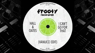 Hall & Oates - I Can't Go For That (Vanucci Edit)