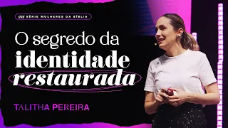 O SEGREDO DA IDENTIDADE RESTAURADA (Eva) | TALITHA PEREIRA