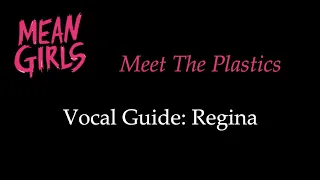 Mean Girls - Meet the Plastics - Vocal Guide: Regina