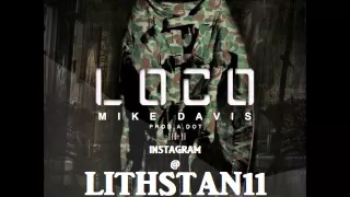 Mike Davis - Loco (Prod. A.Dot) *NEW* 2015