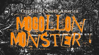 Cryptids of North America - The Mogollon Monster