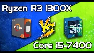 Ryzen R3 1300X vs Core i5 7400 || Comparison