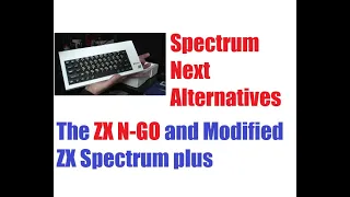 Zx Spectrum Next alternatives, the ZX N-Go and Spectrum plus