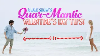 Late Show's Quar-mantic Valentine's Day Tips