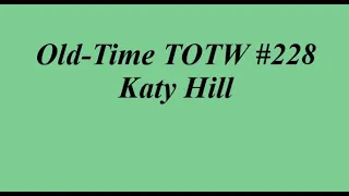 Old-Time TOTW #228: Katy Hill (Marcus Martin) 11/6/22