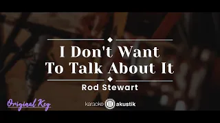 I Don't Want To Talk About It – Rod Stewart (KARAOKE ACOUSTIC - ORIGINAL KEY)