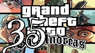 Прохождение Grand Theft Auto: San Andreas — Часть 35: Прощай, моя любовь...